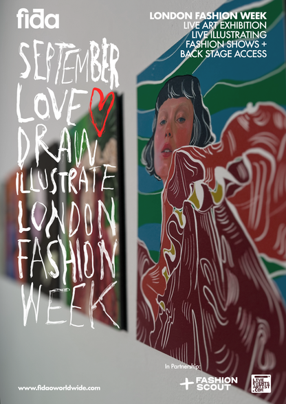 LOVE.DRAW.ILLUSTRATE. -  London Fashion Week Experience & Exhibition - EARLY BIRD FEES END OF MONTH